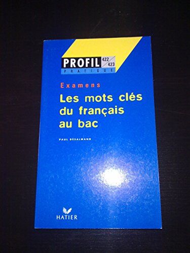 Paul Desalmand Les Mots Cles Du Francais Au Bac. Examens (Profil Formation)