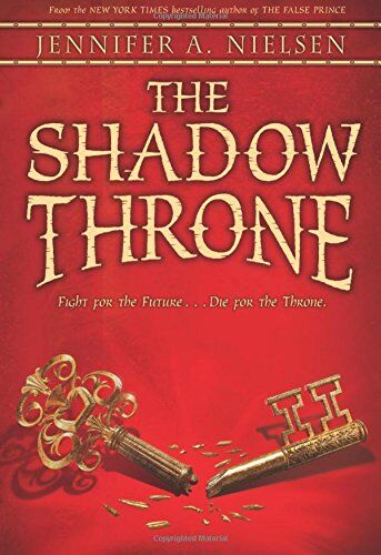 Nielsen, Jennifer A. The Shadow Throne: Book 3 Of The Ascendance Trilogy