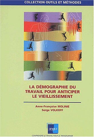 Serge Volkoff La Démographie Du Travail Pour Anticiper Le Vieillissement (Outils Et Metho)