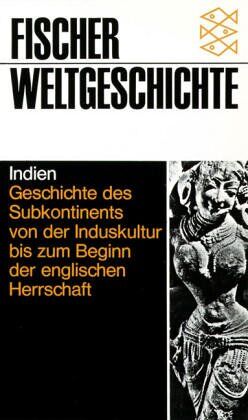 Embree, Ainslie T. Fischer Weltgeschichte, Bd.17, Indien - Geschichte Des Subkontinents Von Der Induskultur Bis Zum Beginn Der Englischen Herrschaft.