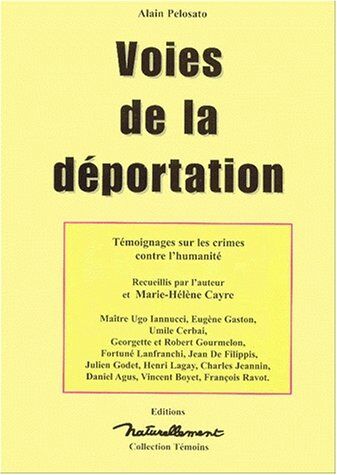 Alain Pelosato Voies De La Déportation : Témoignages Sur Les Crimes Contre L'Humanité