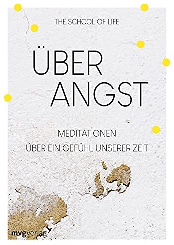 The School of Life Über Angst: Meditationen Über Ein Gefühl Unserer Zeit