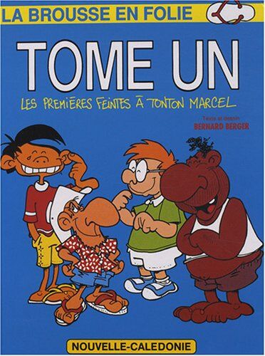 Bernard Berger La Brousse En Folie, Tome 1 : Les Premières Feintes À Tonton Marcel