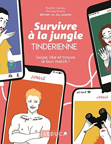 Pauline Gareau Survivre À La Jungle Tinderienne: Swipe, Like Et Trouve Le Bon Match !