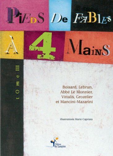 Marin Boisard, Jean-Jacques François Pieds De Fables À 4 Mains : Choix De Fables Du Xviiie Siècle, Tome 3