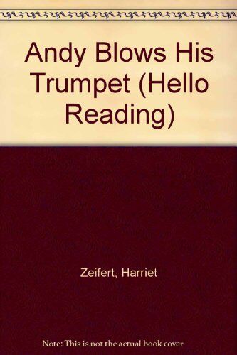Harriet Zeifert Andy Blows His Trumpet (Hello Reading S.)