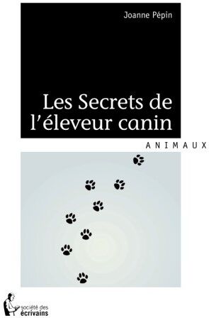 Joanne Pépin Les Secrets De L'Éleveur Canin