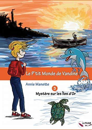 Annie Manette Le P'Tit Monde De Vandine: Mystère Sur Les Îles D’or (2020)