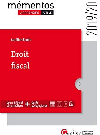 Aurélien Baudu Droit Fiscal: Cadres Généraux Du Système Fiscal - Droit Fiscal Général Des Personnes Physiques Et Des Entreprises - Les Règles Fiscales Françaises ... L'Année Universitaire 2019-2020 (2019-2020)