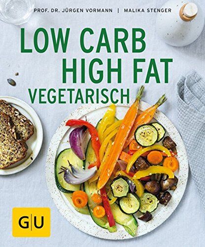 Jürgen Vormann Low Carb High Fat Vegetarisch (Gu Ratgeber Gesundheit)