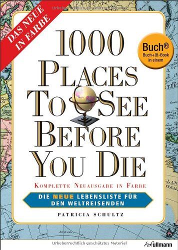 Patricia Schultz 1000 Places To See Before You Die - Die Neue Lebensliste Für Den Weltreisende