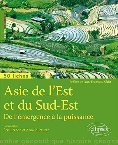 Arnaud Pautet Asie De L'Est Et Asie Du Sud-Est De L'Émergence À La Puissance 50 Fiches De Géopolitique