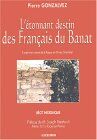 Pierre Gonzalvez L'Étonnant Destin Des Français Du Banat : L'Expérience Réussie De La Roque-Sur-Pernes (Vaucluse)