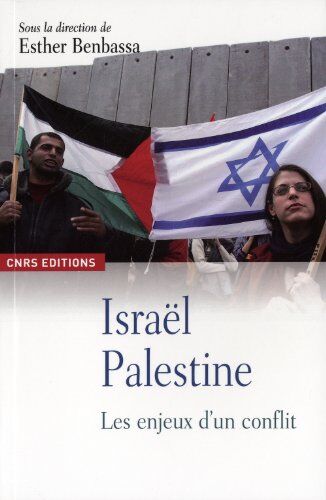 Esther Benbassa Israël-Palestine : Les Enjeux D'Un Conflit