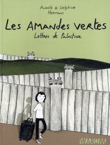 Anaële Hermans Les Amandes Vertes : Lettres De Palestine