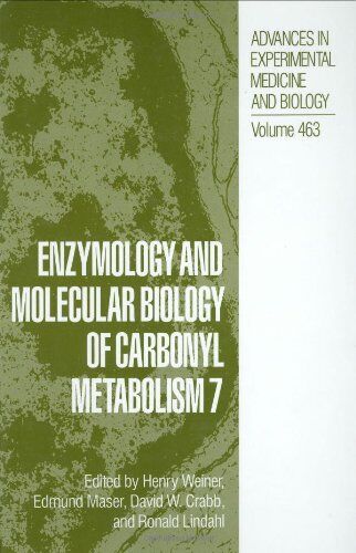 Henry Weiner Enzymology And Molecular Biology Of Carbonyl Metabolism 7 (Advances In Experimental Medicine And Biology, Band 463)