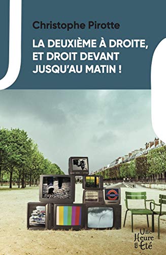 Christophe Pirotte La Deuxième À Droite, Et Droit Devant Jusqu'Au Matin !