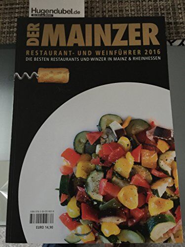 Werner Horn Der Mainzer Restaurant- Und Weinführer 2016: Die en Restaurants Und Winzer In Mainz & Rheinhessen