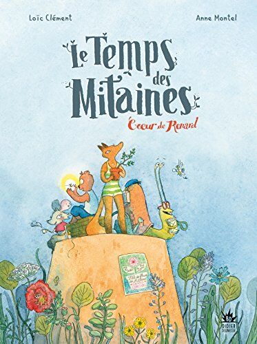 Anne Montel Le Temps Des Mitaines, Tome 2 : Coeur De Renard