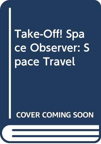 Jenny Tesar Take-Off! Space Observer: Space Travel