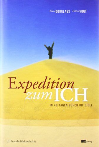 Klaus Douglass Expedition Zum Ich: In 40 Tagen Durch Die Bibel