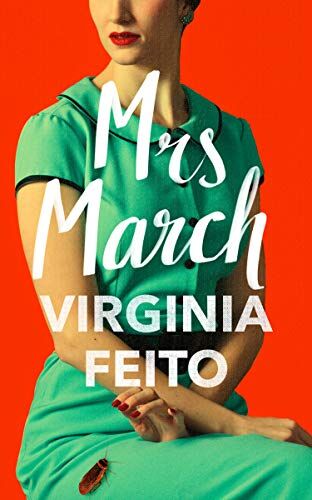 Virginia Feito Mrs March: The Most Compulsive Debut Gothic Thriller Of 2021