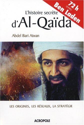 Atwan, Abdel Bari L'Histoire Secrète D'Al-Qaïda