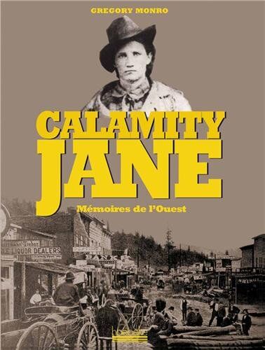 Gregory Monro Calamity Jane : Mémoires De L'Ouest