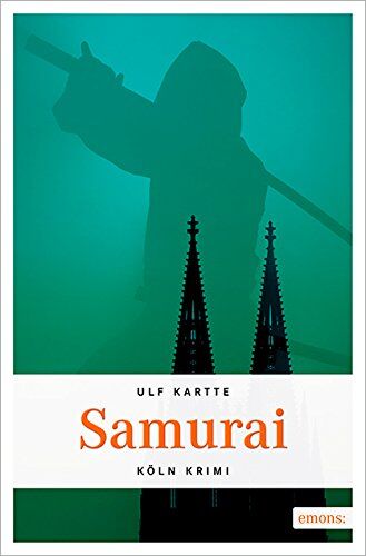 Ulf Kartte Samurai (Köln-Krimi)