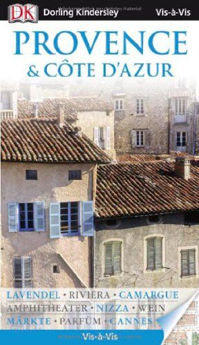 Roger Williams Vis A Vis Reiseführer Provence & Côte D'Azur: Lavendel - Riviera - Camargue - Amphitheater - Nizza - Wein - Märkte - Parfum - Cannes