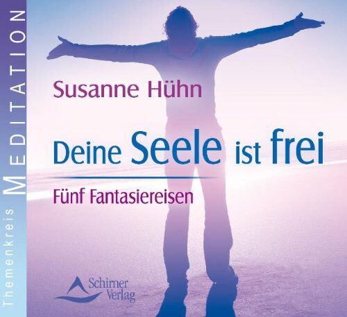 Susanne Hühn Deine Seele Ist Frei - Fünf Fantasiereisen