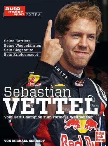 Michael Schmidt Sebastian Vettel: Vom Kart-Champion Zum Formel 1-Weltmeister (Auto Motor Und Sport)