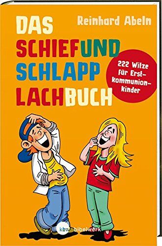 Reinhard Abeln Das Schiefundschlapplachbuch: 222 Witze Für Erstkommunionkinder