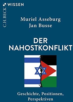 Muriel Asseburg Der Nahostkonflikt: Geschichte, Positionen, Perspektiven (Beck Paperback)