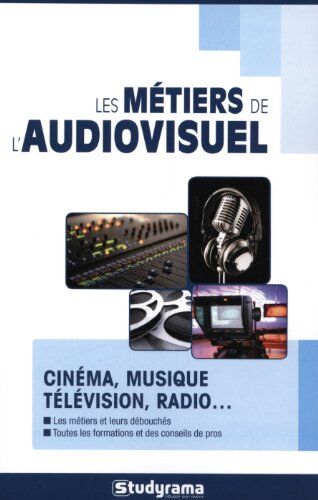 Studyrama Les Métiers De L'Audiovisuel