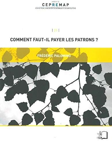 Frédéric Palomino Comment Faut-Il Payer Les Patrons ?