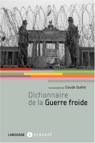 Claude Quétel Dictionnaire De La Guerre Froide