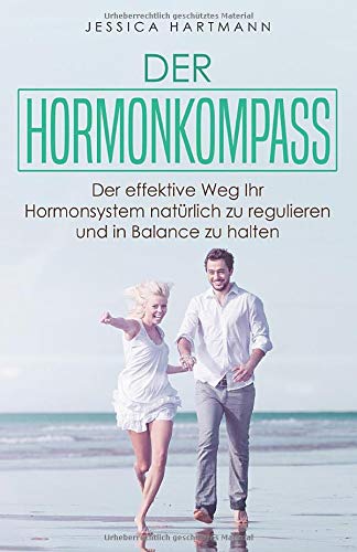 Jessica Hartmann Der Hormonkompass: Der Effektive Weg Ihr Hormonsystem Natürlich Zu Regulieren Und In Balance Zu Halten