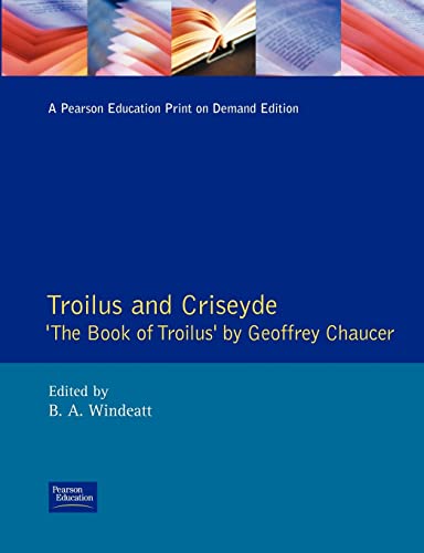 Troilus And Criseyde: The Book Of Troilus By Geoffrey Chaucer ( Edition Of The Book Of Troilus)