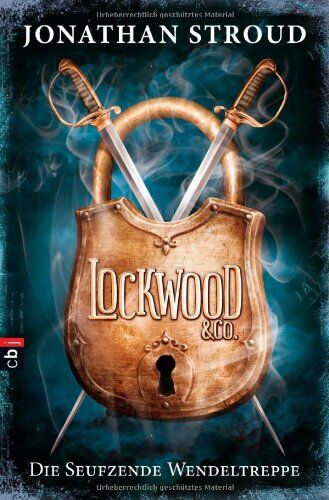 Jonathan Stroud Lockwood & Co. - Die Seufzende Wendeltreppe: Band 1