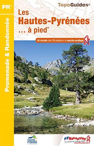Les Hautes-Pyrénées... À Pied : 45 Promenades & Randonnées