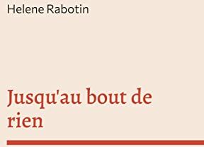 Helene Rabotin Jusqu'Au Bout De Rien