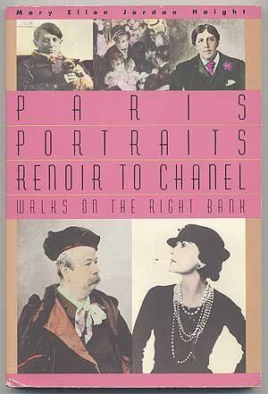 Mary Ellen Jordan Haight Paris Portraits Renoir To Chanel: Walks On The Right Bank