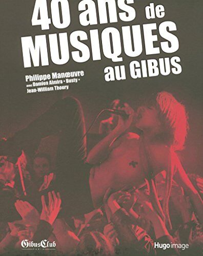 Philippe Manoeuvre 40 Ans De Musiques Au Gibus