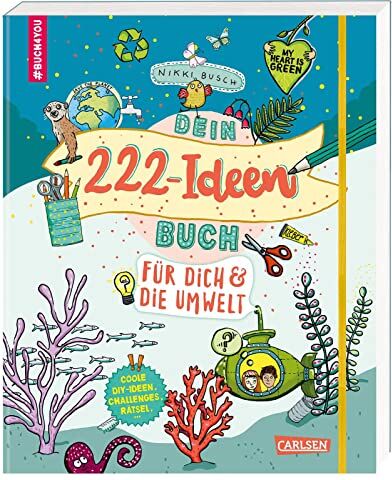 Nikki Busch #buch4you: Dein 222 Ideen-Buch Für Dich Und Die Umwelt: Kreatives Eintragbuch Über Nachhaltigkeit Und Umweltschutz Zum Mitmachen Für Kinder Ab 10 ... Sachwissen, Rätseln, Quiz Und Diy-Bastelideen