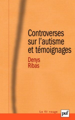 Denys Ribas Controverses Sur L'Autisme Et Témoignages