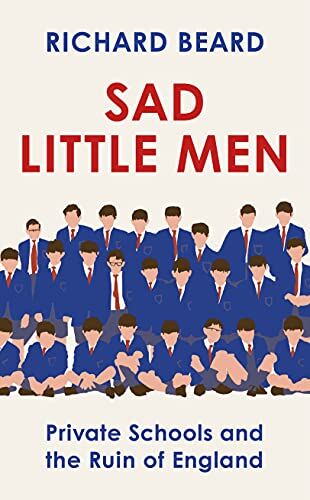 Richard Beard Sad Little Men: The Number #1 seller About The World That Shaped Boris Johnson