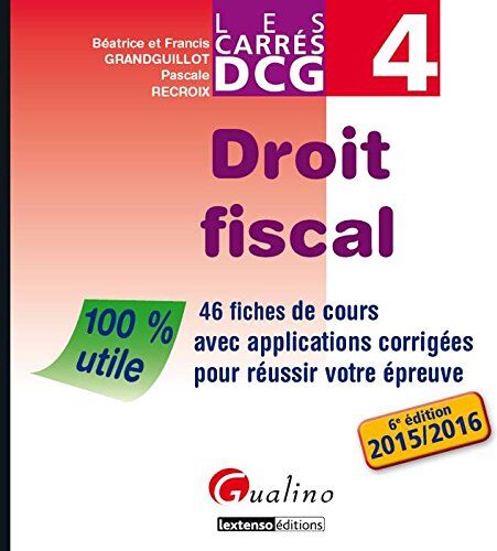 Francis Grandguillot Droit Fiscal : 46 Fiches De Cours Avec Applications Corrigées Pour Réussir Votre Épreuve