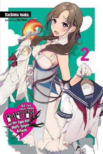 Dachima Inaka Do You Love Your Mom And Her Two-Hit Multi-Target Attacks?, Vol. 2 (Light Novel)