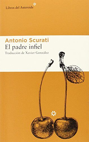 Antonio Scurati El Padre Infiel (Libros Del Asteroide, Band 143)